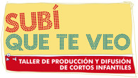 Subí que te veo | Taller de cine Desde el miércoles 9 de abril de 17.30hs a 19hs.- Taller de producción y difusión de cortos...